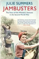 Jambusters - Povestea remarcabilă care a inspirat drama ITV Home Fires - Jambusters - The remarkable story which has inspired the ITV drama Home Fires