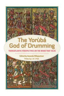 Zeul Yoruba al tobelor: Perspective transatlantice asupra lemnului care vorbește - Yoruba God of Drumming: Transatlantic Perspectives on the Wood That Talks