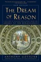 Visul rațiunii: O istorie a filosofiei occidentale de la greci la Renaștere - The Dream of Reason: A History of Western Philosophy from the Greeks to the Renaissance