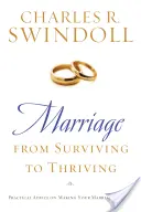 Căsătoria: From Surviving to Thriving (De la supraviețuire la prosperitate): Sfaturi practice pentru a vă face căsnicia mai puternică - Marriage: From Surviving to Thriving: Practical Advice on Making Your Marriage Stronger