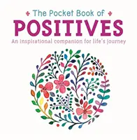 Pocket Book of Positives - Un companion inspirațional pentru călătoria vieții - Pocket Book of Positives - An Inspirational Companion for Life's Journey