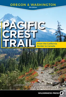 Pacific Crest Trail: Oregon și Washington: De la granița cu California până în Canada - Pacific Crest Trail: Oregon & Washington: From the California Border to Canada