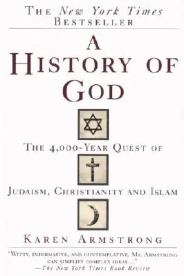 O istorie a lui Dumnezeu: Căutarea de 4.000 de ani a iudaismului, creștinismului și islamului - A History of God: The 4,000-Year Quest of Judaism, Christianity and Islam