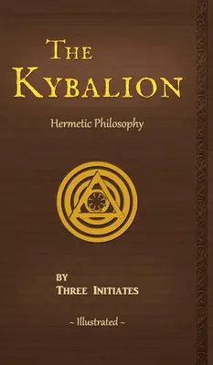 The Kybalion: Un studiu al filosofiei hermetice din Egiptul Antic și Grecia - The Kybalion: A Study of The Hermetic Philosophy of Ancient Egypt and Greece