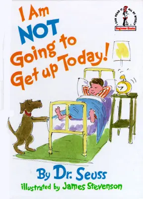 Nu am de gând să mă trezesc astăzi! - I Am Not Going to Get Up Today!