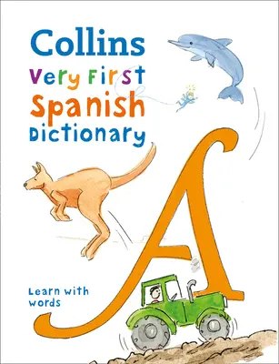 Primul dicționar spaniol - 500 de cuvinte de început pentru vârsta de peste 5 ani - First Spanish Dictionary - 500 First Words for Ages 5+