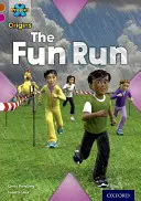 Proiectul X Origins: Brown Book Band, Oxford Level 10: Fast and Furious: The Fun Run - Project X Origins: Brown Book Band, Oxford Level 10: Fast and Furious: The Fun Run