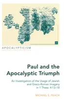 Pavel și triumful apocaliptic; O investigație a utilizării imaginilor evreiești și greco-romane în 1 Tes. 4: 13-18 - Paul and the Apocalyptic Triumph; An Investigation of the Usage of Jewish and Greco-Roman Imagery in 1 Thess. 4: 13-18