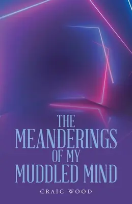 Meandrele minții mele confuze - The Meanderings of My Muddled Mind