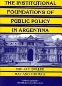 Fundamentele instituționale ale politicilor publice în Argentina: o abordare bazată pe costul tranzacțiilor - The Institutional Foundations of Public Policy in Argentina: A Transactions Cost Approach
