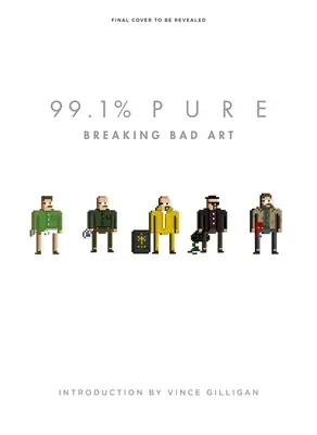 99,1% pur: Breaking Bad Art - 99.1% Pure: Breaking Bad Art