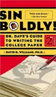 Păcătuiește cu îndrăzneală! Dr. Dave's Guide to Writing the College Paper (Ghidul doctorului Dave pentru redactarea lucrării pentru facultate) - Sin Boldly!: Dr. Dave's Guide to Writing the College Paper