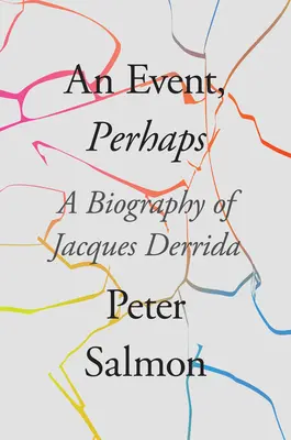 Un eveniment, poate: O biografie a lui Jacques Derrida - An Event, Perhaps: A Biography of Jacques Derrida
