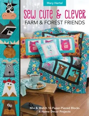 Sew Cute & Clever Farm & Forest Friends: Mix & Match 16 Paper-Pieced Blocks, 6 proiecte de decorațiuni interioare - Sew Cute & Clever Farm & Forest Friends: Mix & Match 16 Paper-Pieced Blocks, 6 Home Decor Projects
