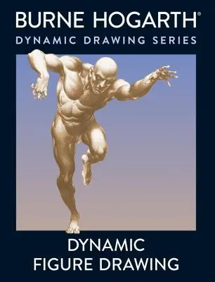 Desenul figurii dinamice: O nouă abordare a desenării figurii în mișcare în spațiu adânc și scurtare (A New Approach to Drawing the Moving Figure in Deep Space and Foreshortening) - Dynamic Figure Drawing: A New Approach to Drawing the Moving Figure in Deep Space and Foreshortening