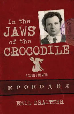 În fălcile crocodilului: O amintire sovietică - In the Jaws of the Crocodile: A Soviet Memoir