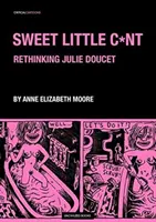 Sweet Little Cunt: Opera grafică a lui Julie Doucet - Sweet Little Cunt: The Graphic Work of Julie Doucet