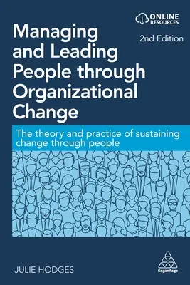 Gestionarea și conducerea oamenilor prin schimbare organizațională: Teoria și practica susținerii schimbării prin intermediul oamenilor (The Theory and Practice of Sustaining Change Through People) - Managing and Leading People Through Organizational Change: The Theory and Practice of Sustaining Change Through People