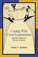 Confruntarea cu interogatoriul încrucișat și alte căi către o mărturie eficientă (Coping with Cross-Examination and Other Pathways to Effective Testimony) - Coping with Cross-Examination and Other Pathways to Effective Testimony
