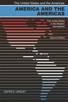 America și cele două Americi: Statele Unite în emisfera vestică, Ed. a 2-a - America and the Americas: The United States in the Western Hemisphere, 2nd Ed.