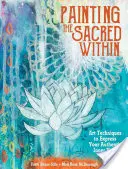Pictarea sacrului interior: Tehnici artistice pentru a-ți exprima vocea interioară autentică - Painting the Sacred Within: Art Techniques to Express Your Authentic Inner Voice