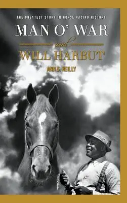 Man O' War și Will Harbut: Cea mai mare poveste din istoria curselor de cai - Man O' War and Will Harbut: The Greatest Story in Horse Racing History