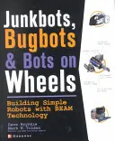 Junkbots, Bugbots și Bots pe roți: Construirea de roboți simpli cu ajutorul tehnologiei fasciculelor - Junkbots, Bugbots, and Bots on Wheels: Building Simple Robots with Beam Technology