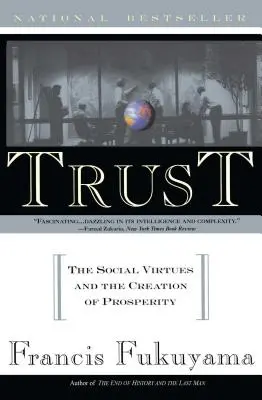 Încrederea: Virtuțile sociale și crearea prosperității - Trust: The Social Virtues and the Creation of Prosperity
