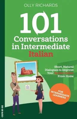 101 Conversații în italiană intermediară - 101 Conversations in Intermediate Italian