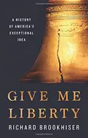 Dați-mi libertate: O istorie a ideii excepționale a Americii - Give Me Liberty: A History of America's Exceptional Idea