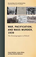 Război, pacificare și crimă în masă, 1939: Einsatzgruppen în Polonia - War, Pacification, and Mass Murder, 1939: The Einsatzgruppen in Poland