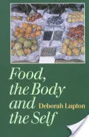 Alimentația, corpul și sinele - Food, the Body and the Self