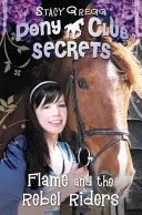 Flame and the Rebel Riders (Secretele Pony Club, Cartea 9) - Flame and the Rebel Riders (Pony Club Secrets, Book 9)