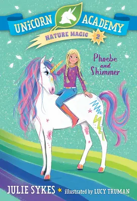 Unicorn Academy Nature Magic #2: Phoebe și Shimmer - Unicorn Academy Nature Magic #2: Phoebe and Shimmer