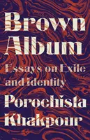 Albumul maro: Eseuri despre exil și identitate - Brown Album: Essays on Exile and Identity