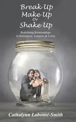 Break Up, Make Up or Shake Up: Redefinirea relațiilor în pensionare, izolare și criză - Break Up, Make Up or Shake Up: Redefining Relationships in Retirement, Isolation & Crisis