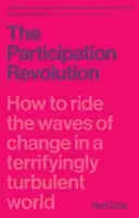 Revoluția participării: Cum să conduci valurile schimbării într-o lume terifiant de turbulentă - Participation Revolution: How to Ride the Waves of Change in a Terrifyingly Turbulent World