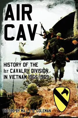 Air Cav: Istoria Diviziei 1 Cavalerie în Vietnam 1965-1969 - Air Cav: History of the 1st Cavalry Division in Vietnam 1965-1969