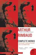 Arthur Rimbaud: Opere complete - Arthur Rimbaud: Complete Works