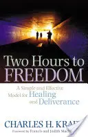 Două ore spre libertate: Un model simplu și eficient pentru vindecare și eliberare - Two Hours to Freedom: A Simple and Effective Model for Healing and Deliverance