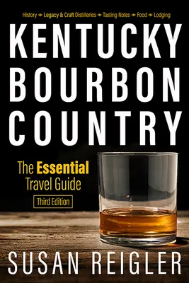 Țara Kentucky Bourbon: Ghidul esențial de călătorie - Kentucky Bourbon Country: The Essential Travel Guide