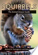 Veverițele: Ghidul cu răspunsuri pentru animale - Squirrels: The Animal Answer Guide