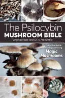 Biblia ciupercilor de psilocibină: Ghidul definitiv pentru cultivarea și utilizarea ciupercilor magice - The Psilocybin Mushroom Bible: The Definitive Guide to Growing and Using Magic Mushrooms