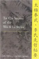 Secretele Tai Chi ale stilurilor Wu și Li: Clasici chinezi, traduceri, comentarii - Tai Chi Secrets of the Wu and Li Styles: Chinese Classics, Translations, Commentary