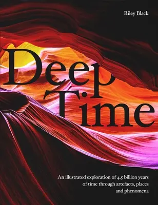 Deep Time: O călătorie prin cei 4,5 miliarde de ani ai planetei noastre - Deep Time: A Journey Through 4.5 Billion Years of Our Planet