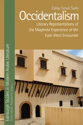 Occidentalism: Reprezentări literare ale experienței magrebiene a întâlnirii Est-Vest - Occidentalism: Literary Representations of the Maghrebi Experience of the East-West Encounter