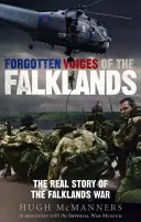 Vocile uitate din Falklands: Povestea reală a războiului din Falklands - Forgotten Voices of the Falklands: The Real Story of the Falklands War