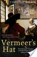 Pălăria lui Vermeer - Secolul al XVII-lea și zorii lumii globale - Vermeer's Hat - The seventeenth century and the dawn of the global world
