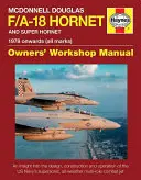 McDonnell Douglas F/A-18 Hornet și Super Hornet: O perspectivă asupra designului, construcției și funcționării supersonicului, a multinaționalului pe orice vreme al Marinei SUA - McDonnell Douglas F/A-18 Hornet and Super Hornet: An Insight Into the Design, Construction and Operation of the Us Navy's Supersonic, All-Weather Mult