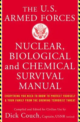 The United States Armed Forces Nuclear, Biological and Chemical Survival Manual: Tot ce trebuie să știi pentru a te proteja pe tine și familia ta de - The United States Armed Forces Nuclear, Biological and Chemical Survival Manual: Everything You Need to Know to Protect Yourself and Your Family from